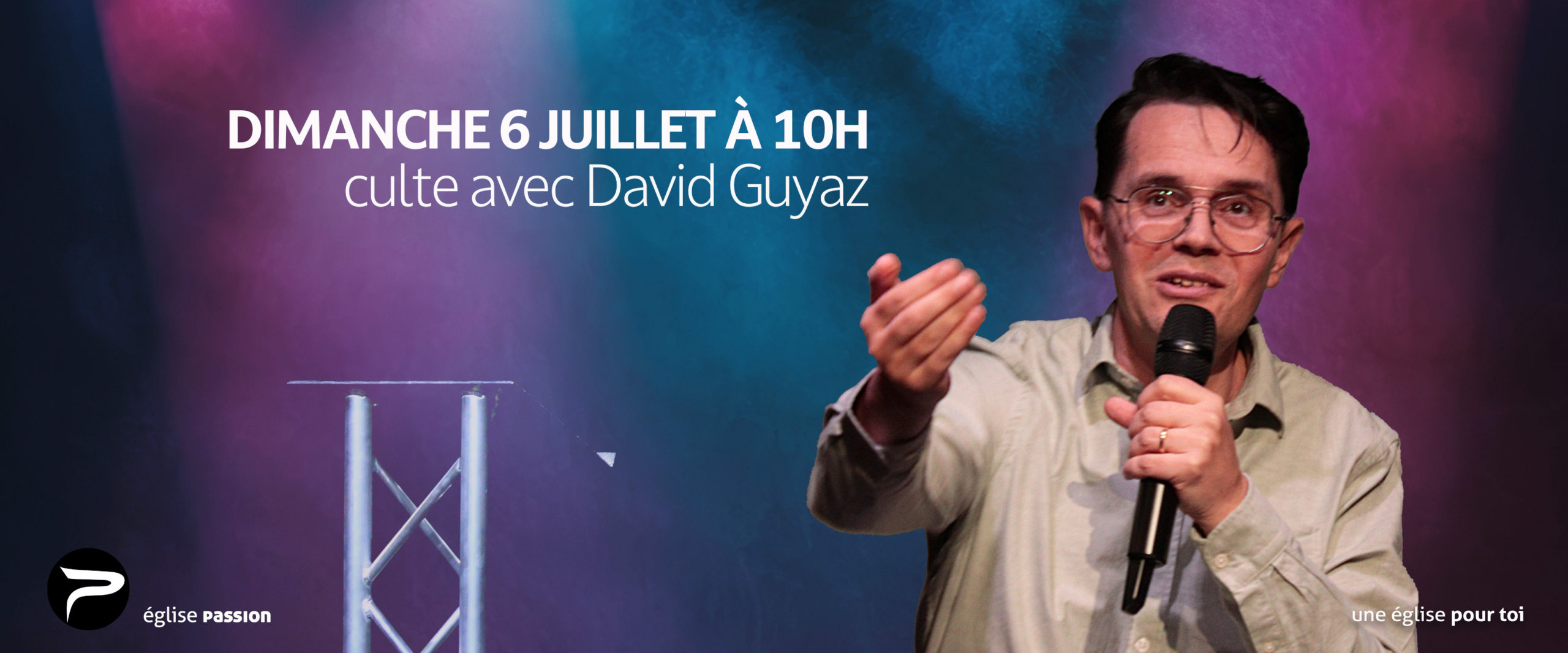 Culte dimanche 6 juillet 2025 à 10h avec David Guyaz à l'église Passion Neuchâtel