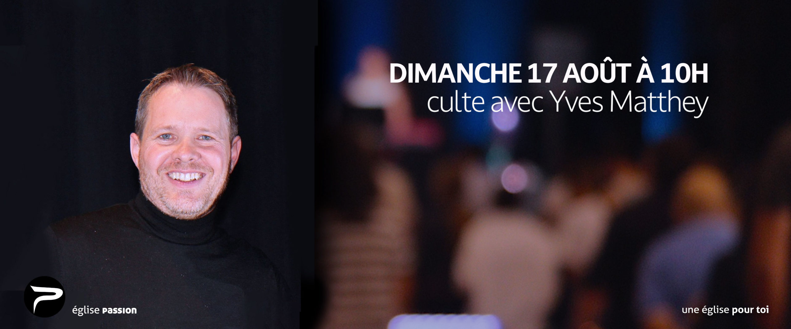 Culte avec Yves Matthey dim 17 août 2025 - église Passion Neuchâtel