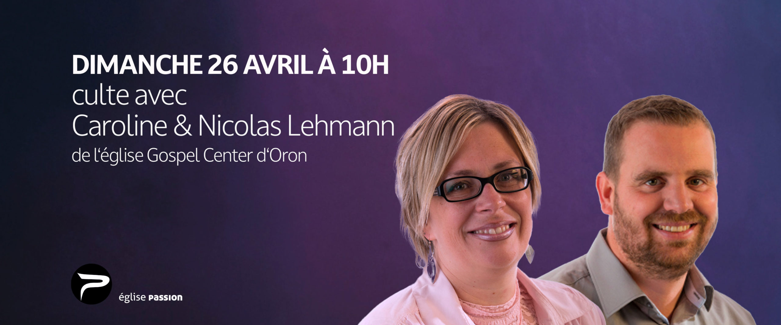 Culte dimanche 26avril 2026 à 10h avec Caroline et Nicolas Lehmann à l'église Passion Neuchâtel